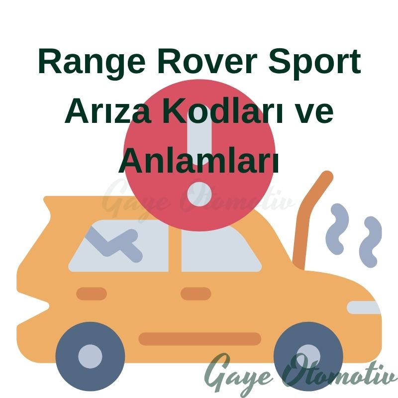 Range Rover Sport Arıza Kodları ve Anlamları